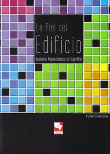 La Piel Del Edificio. Acabados Arquitectónicos De Superfic, De Álvaro Losada Lozano. Serie 9586706285, Vol. 1. Editorial U. Del Valle, Tapa Blanda, Edición 2008 En Español, 2008