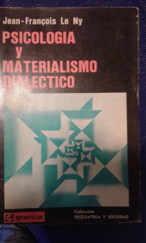 Psicologia Y Materialismo Dialectico.jean - Francois Le Ny