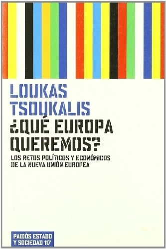 Que Europa Queremos Los Retos Politicos Economicos, De Tsoukalis, Loukas. Editorial Paidós En Español