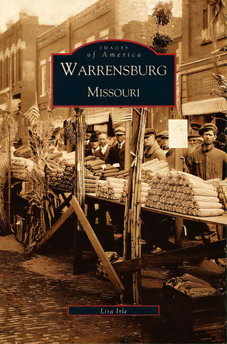 Warrensburg, Missouri, De Irle, Lisa. Editorial Arcadia Lib Ed, Tapa Dura En Inglés