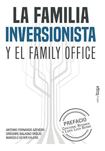 La Familia Inversionista Y El Family Office / Marcelo Geyer 