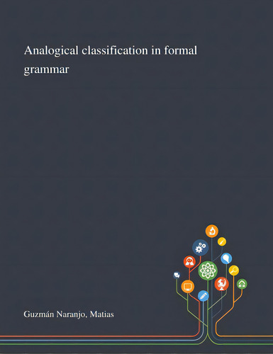 Analogical Classification In Formal Grammar, De Guzmán Naranjo, Matias. Editorial Saint Philip Street Pr, Tapa Blanda En Inglés