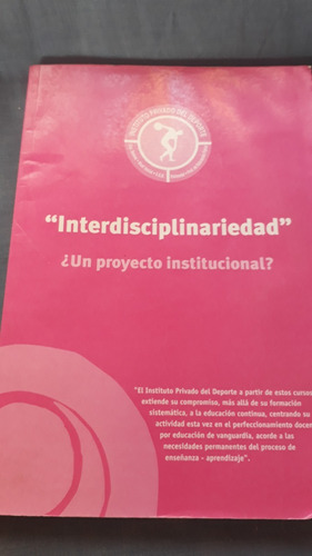 Interdiciplinariedad - Un Proyecto Institucional?