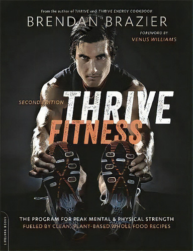 Thrive Fitness, Second Edition, De Brendan Brazier. Editorial Ingram Publisher Services Us, Tapa Blanda En Inglés