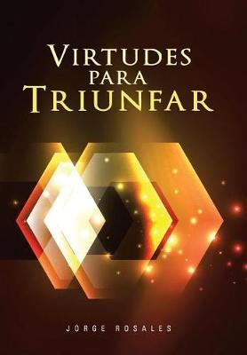 Libro Virtudes Para Triunfar - Jorge Rosales
