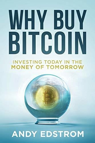 Book : Why Buy Bitcoin Investing Today In The Money Of...