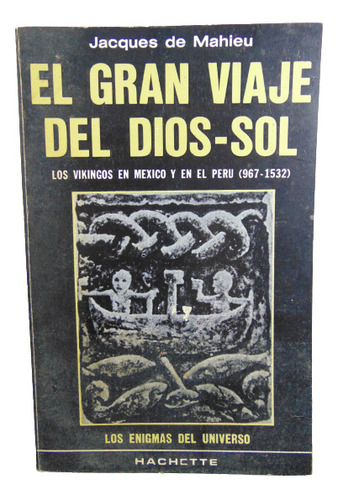 Adp El Gran Viaje Del Dios Sol Jacques De Mahieu / Hachette