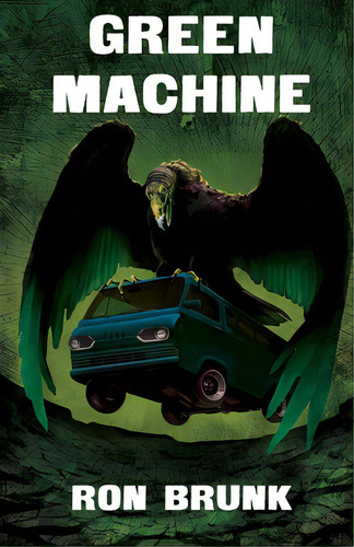 Green Machine, De Brunk, Ron. Editorial Lightning Source Inc, Tapa Blanda En Inglés
