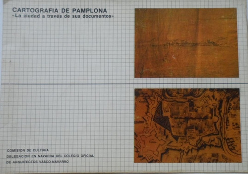 Cartografía De Pamplona La Ciudad A Través De Sus Documentos