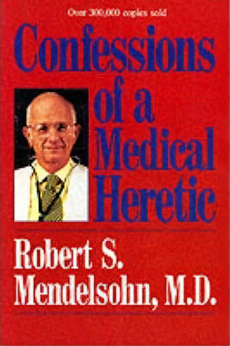 Confessions Of A Medical Heretic, De Robert Mendelsohn. Editorial Contemporary Books Inc, Tapa Blanda En Inglés