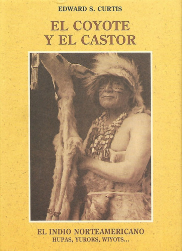 El Coyote Y El Castor, De Edward S. Curtis. Editorial Olañeta, Tapa Dura En Español, 2009