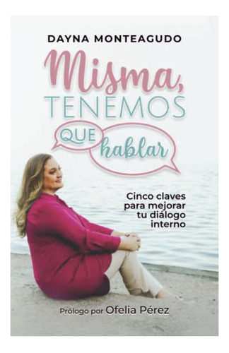 Libro : Misma, Tenemos Que Hablar Cinco Claves Para Mejora 