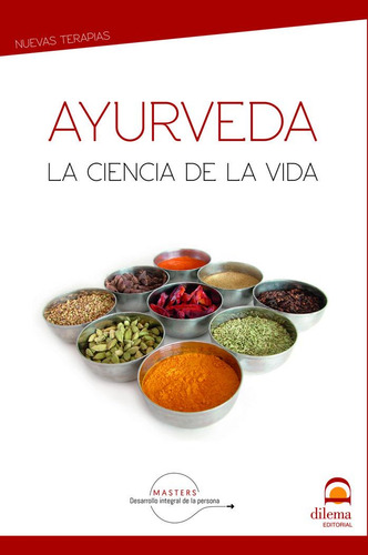 Ayurveda: La Ciencia De La Vida, De Desarrollo Integral De La Persona, Masters. Nuevas Terapias, Vol. 1. Editorial Editorial Dilema, Tapa Blanda En Español