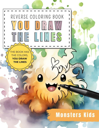 Libro: Monsters Reverse Coloring Book For Kids You Draw The 