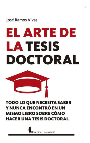ARTE DE LA TESIS DOCTORAL EL, de Ramos Vivas, José. Editorial Berenice en español