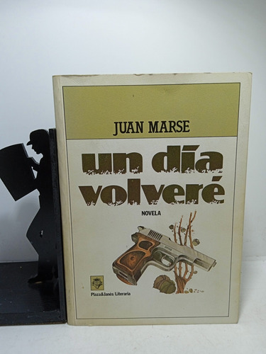Un Día Volveré - Juan Marse - Primera Edición - Plaza Y Jane