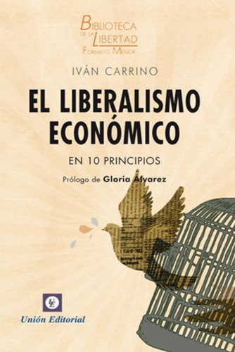 El Liberalismo Economico En 10 Principios - Ivan Carrino, de Carrino, Ivan. Editorial Union, tapa blanda en español, 2018