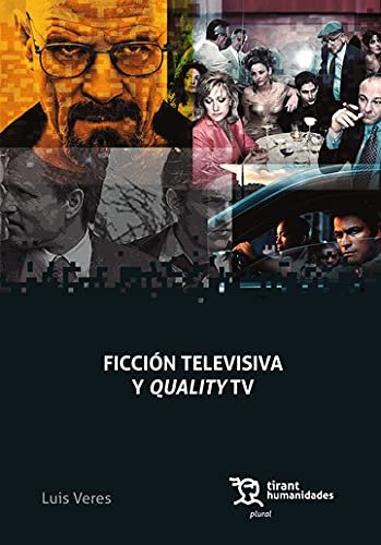 Ficcion Televisiva Y Quality Tv - Luis Veres