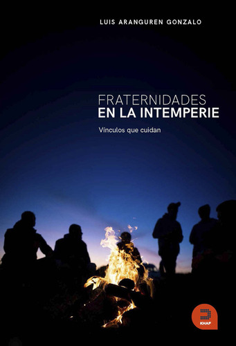 Fraternidades En La Intemperie Vinculos Que Cuidan, De Luis Aranguren. Editorial Khaf En Español, 2024