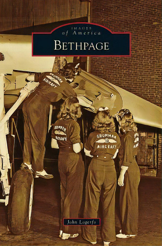 Bethpage, De Logerfo, John. Editorial Arcadia Lib Ed, Tapa Dura En Inglés