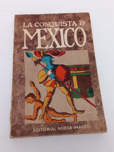 La Conquista De México - Editorial Nueva Imágen