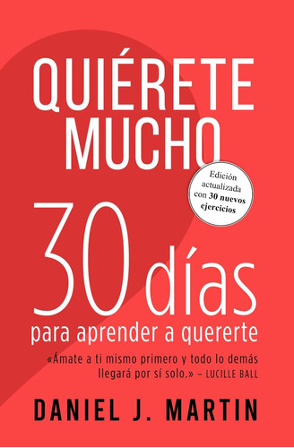 Libro: Quiérete Mucho: 30 Días Para Aprender - Tapa Blanda