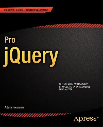 Pro Jquery, De Adam Freeman. Editorial Springer-verlag Berlin And Heidelberg Gmbh & Co. Kg, Tapa Blanda En Inglés, 2012