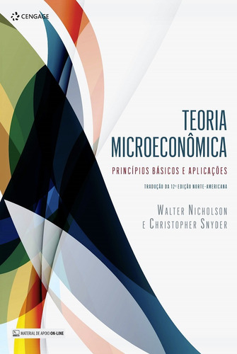 Teoria Microeconômica: Princípios Básicos E Aplicações, de Nicholson, Walter. Editora Cengage Learning Edições Ltda., capa mole em português, 2018