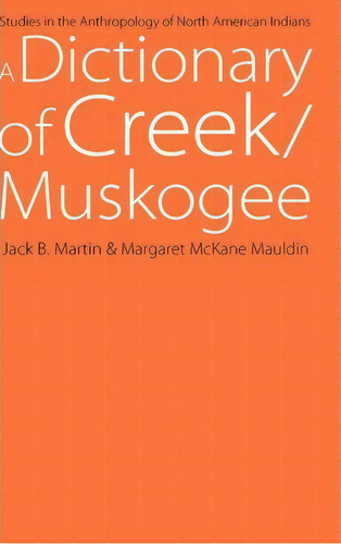 A Dictionary Of Creek/muskogee, De Jack B. Martin. Editorial University Nebraska Press, Tapa Dura En Inglés
