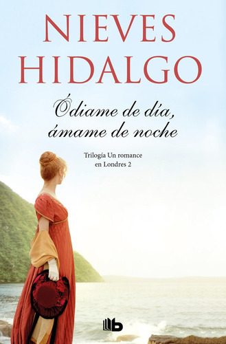 Odiame De Dia, Amame De Noche (un Romance En Londres 2) -...