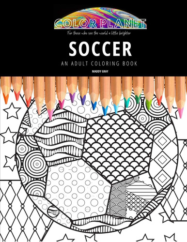 Libro: Soccer: An Adult Coloring Book: An Awesome Coloring B