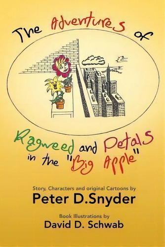 The Adventures Of Ragweed And Petals In The Big Apple, De Peter D Snyder. Editorial Authorhouse, Tapa Blanda En Inglés