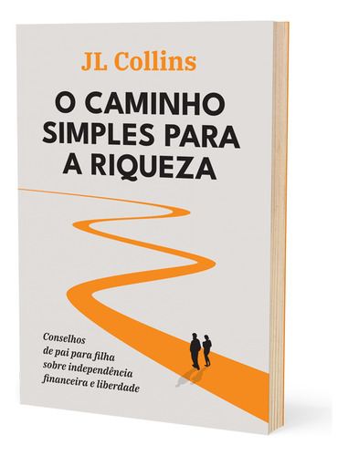 Livro O caminho simples para a riqueza De J. L. Collins Capa Mole Em Português 2022 Editora Sextante
