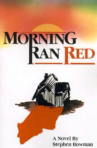 Morning Ran Red, De Stephen Bowman. Editorial Authors Choice Press, Tapa Blanda En Inglés