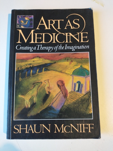 Art As Medicine Shaun Mcniff