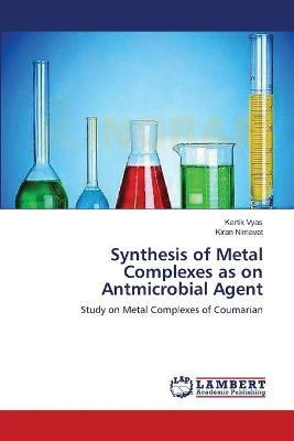 Libro Synthesis Of Metal Complexes As On Antmicrobial Age...