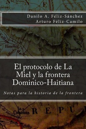 Libro El Protocolo De La Miel Y La Frontera Dominico-hait...