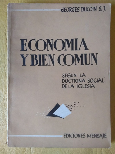 Georges Ducoin: Economía Y Bien Común Según Doctrina Iglesia