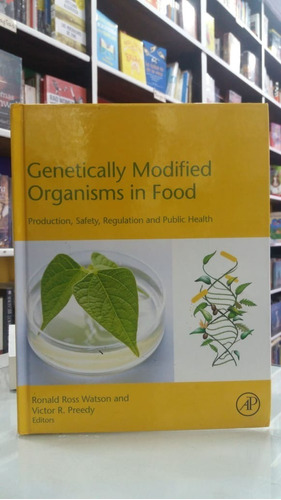 Genetically Modified Organisms In Food By Ronald Ross Watson