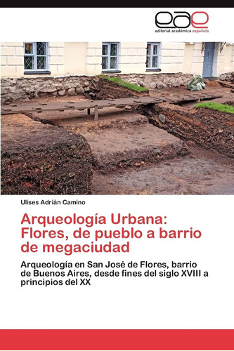 Libro: Arqueología Urbana: Flores, Pueblo A Barrio Mega