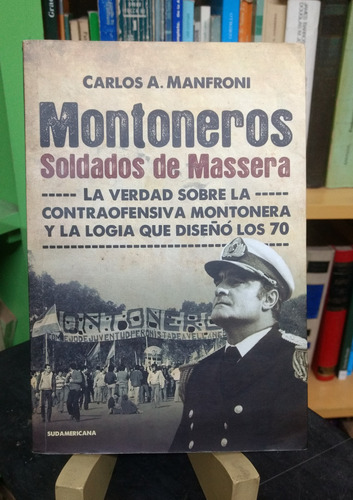 Montoneros Soldados De Massera -  Carlos A. Manfroni