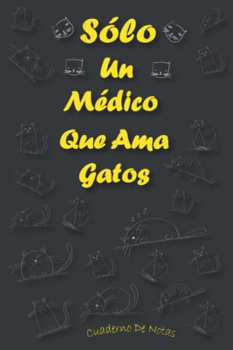 Solo Un Medico Que Ama Gatos: Cuaderno Como Regalo Para Medi