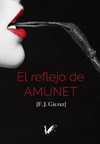 El reflejo de Amunet, de F.J. Gálvez. Editorial ANGELS FORTUNE EDITIONS, tapa blanda en español, 2020