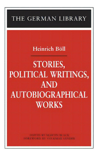 Stories, Political Writings, And Autobiographical Works, De Böll, Heinrich. Editorial Bloomsbury 3pl, Tapa Blanda En Inglés