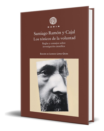 Libro Los Tónicos De La Voluntad [ Santiago Ramón Y Cajal ], De Santiago Ramón Y Cajal. Gadir Editorial, S.l., Tapa Blanda En Español, 2023