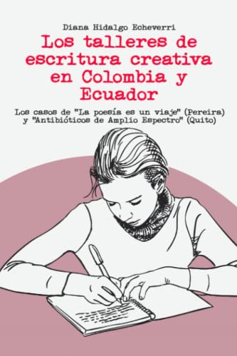 Los Talleres De Escritura Creativa En Colombia Y Ecuador: Lo