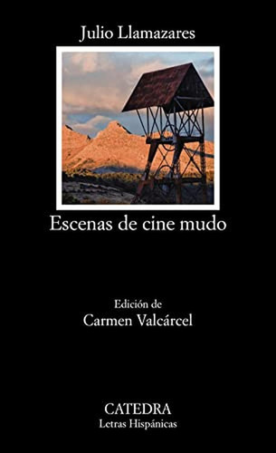 Escenas de cine mudo (Letras Hispánicas), de Llamazares, Julio. Editorial Ediciones Cátedra, tapa pasta blanda en español