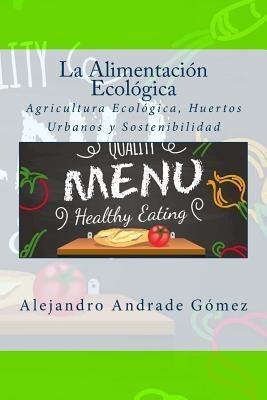 La Alimentaci N Ecol Gica - Alejandro Andrade Gã³mez