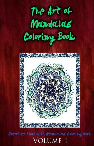 The Art Of Mandalas Coloring Book, De Gala Publication. Editorial Createspace Independent Publishing Platform, Tapa Blanda En Inglés