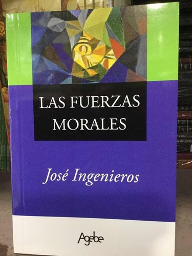 Fuerzas Morales, De José Ingenieros. Editorial Agebe En Español
